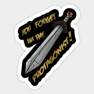 You Forget I'm The Protagonist! Sticker